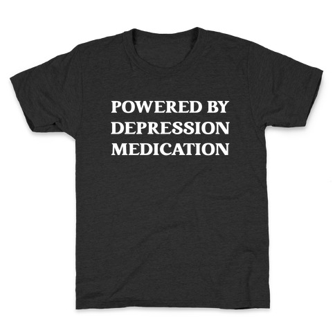 Powered By Depression Medication Kids T-Shirt