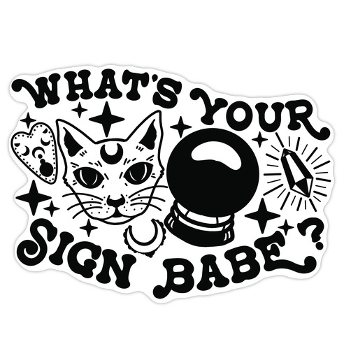 What's Your Sign Babe? Die Cut Sticker