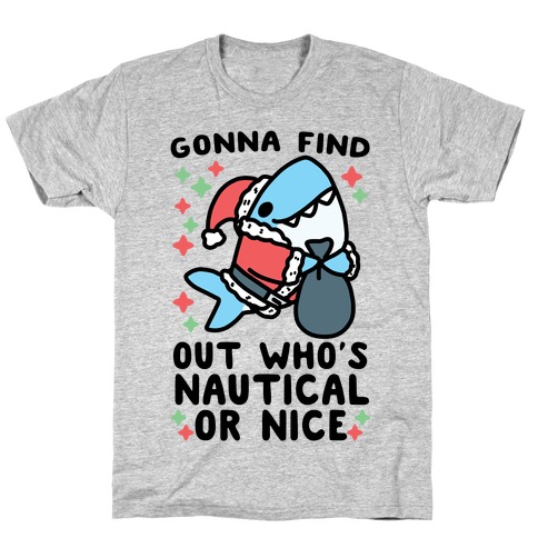Gonna Find Out Who's Nautical or Nice T-Shirt