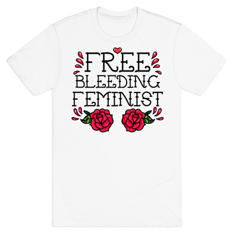 Free Bleeding Feminist T-Shirt
