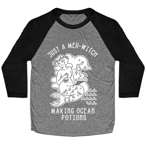 Just a Mer-Witch Making Ocean Potions Baseball Tee