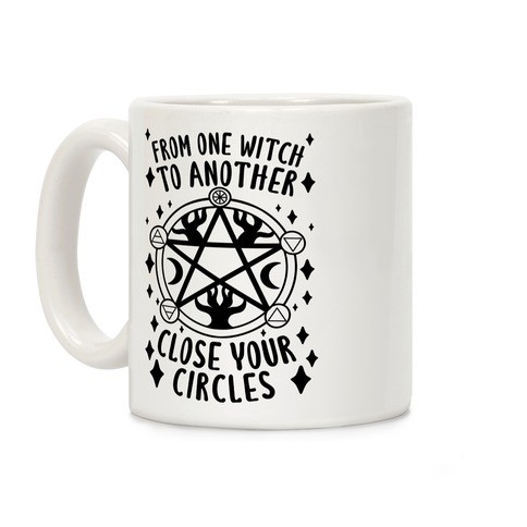 From One Witch To Another Close Your Circles Coffee Mug