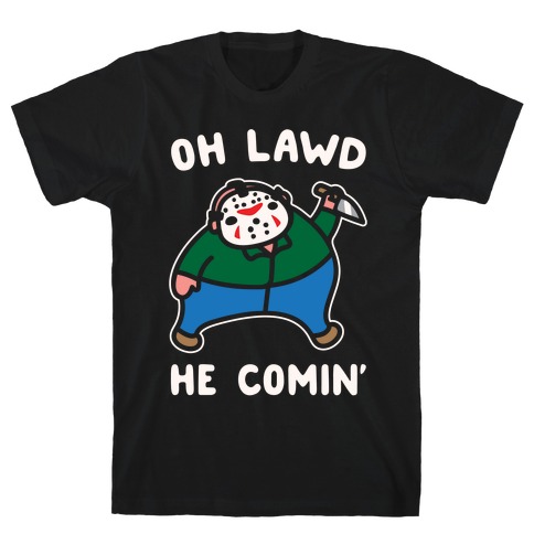 Oh Lawd He Comin' Parody White Print (Hockey Mask Killer) T-Shirt