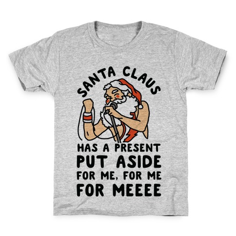 Santa Claus Has a Present Put Aside for Me Kids T-Shirt