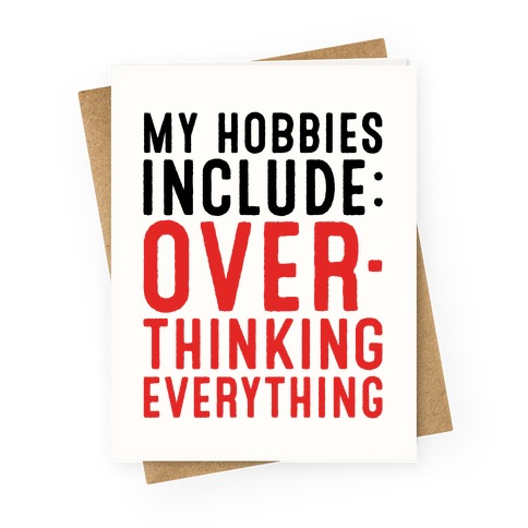 My Hobbies Include Overthinking Everything Greeting Card