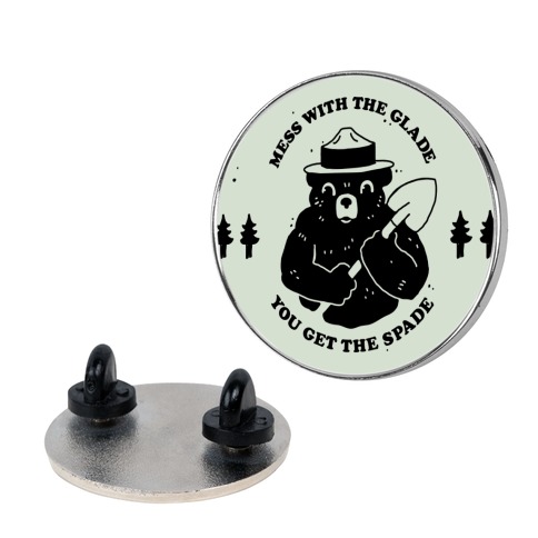 Mess With the Glade, You Get the Spade  Pin