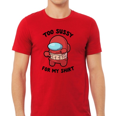 Among Us Funny Too Sussy For School Unisex T-Shirt - REVER LAVIE