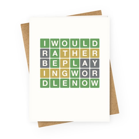 I Would Rather Be Playing Wordle Now Parody Greeting Card