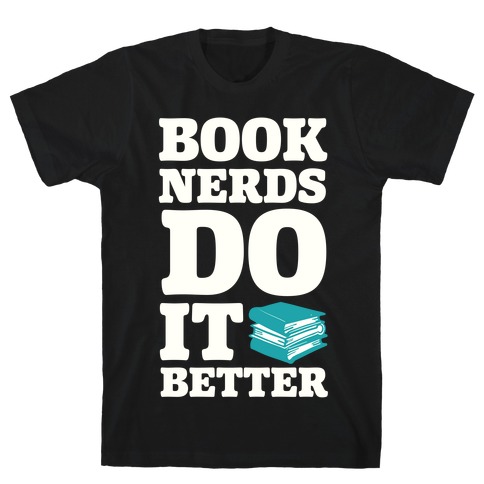 Book Nerds Do It Better T-Shirt