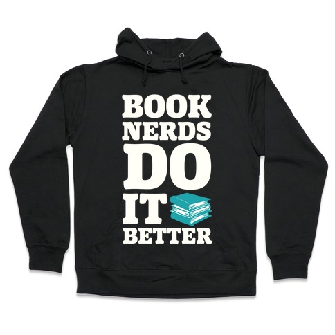 Book Nerds Do It Better Hooded Sweatshirt