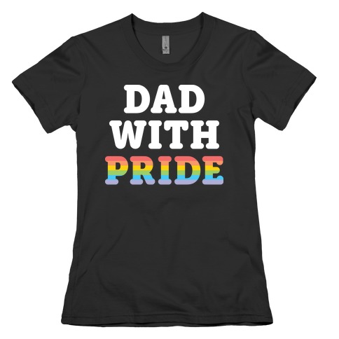 Dad With Pride Womens T-Shirt