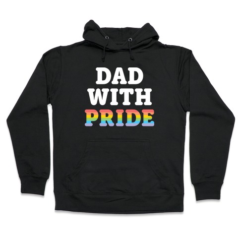 Dad With Pride Hooded Sweatshirt