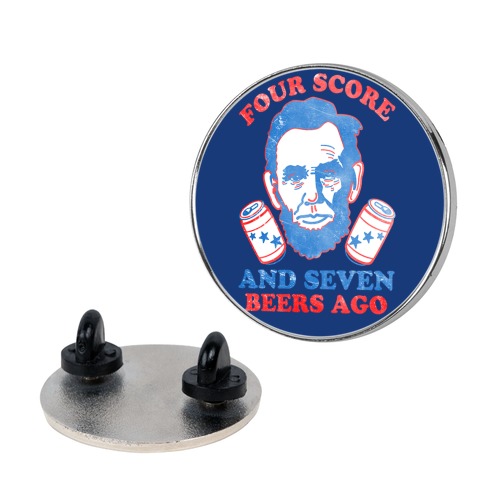 Four Score and Seven Beers Ago Pin