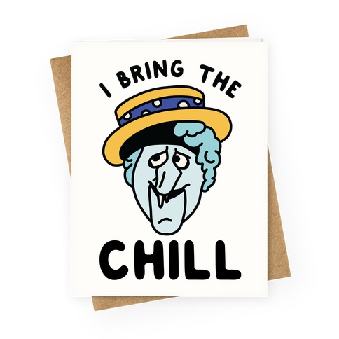I Bring The Chill Snow Miser Greeting Card