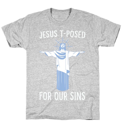 Jesus T-Posed For Our Sins T-Shirt
