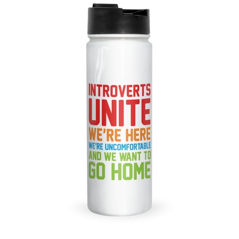 Introverts Unite! We're Here, We're Uncomfortable And We Want To Go Home Travel Mug
