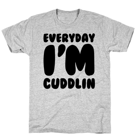 Everyday I'm Cuddlin' T-Shirt