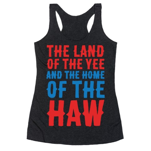 The Land of The Yee and The Home of The Haw White Print Racerback Tank Top