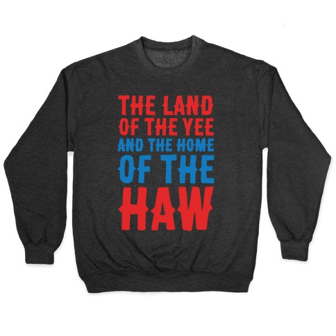 The Land of The Yee and The Home of The Haw White Print Pullover