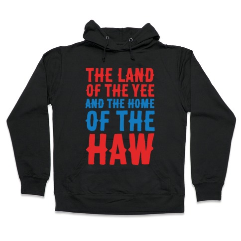 The Land of The Yee and The Home of The Haw White Print Hooded Sweatshirt