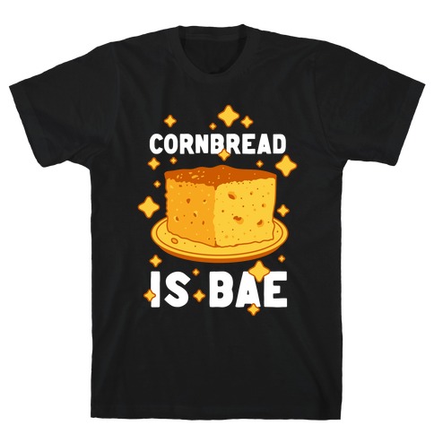 Cornbread is Bae T-Shirt