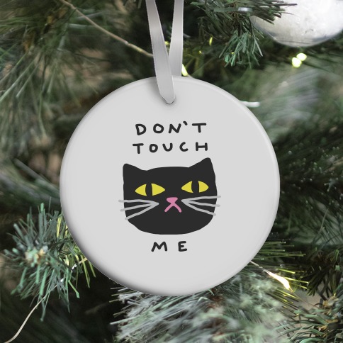 Don't Touch Me Cat Ornament