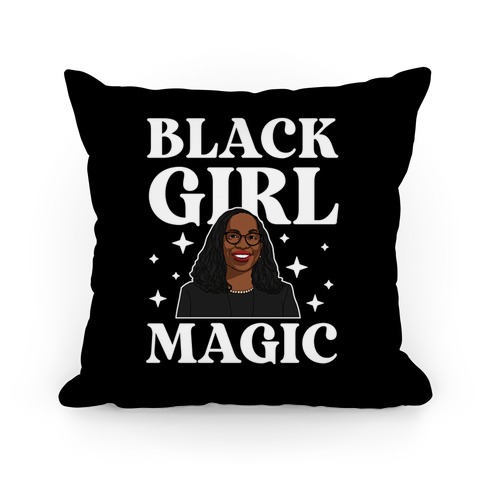 Black Girl Magic (Ketanji Brown) Pillow