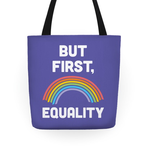 But First, Equality Tote