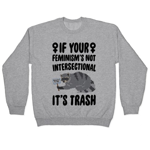If Your Feminism's Not Intersectional It's Trash Pullover
