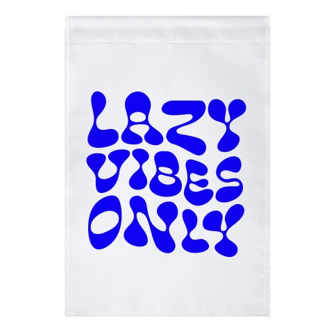 Lazy Vibes Only Garden Flag