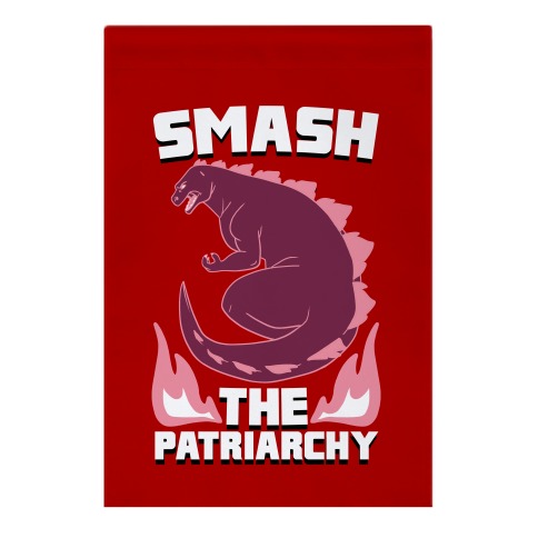 Smash the Patriarchy - Godzilla Garden Flag