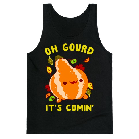 Oh Gourd It's Comin' Tank Top