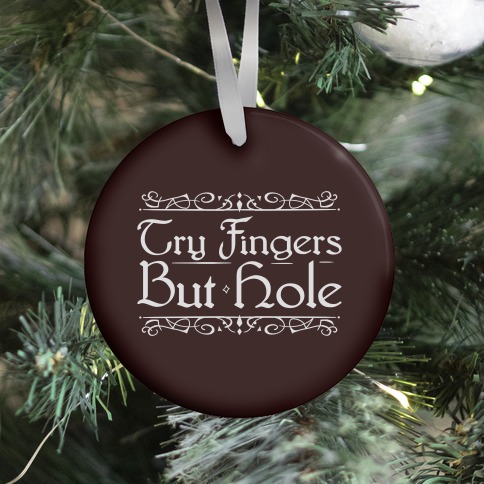 Try Fingers But Hole Ornament