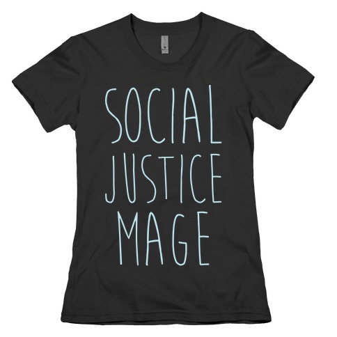 Social Justice Mage Womens T-Shirt