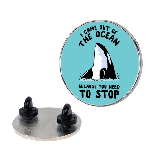 I Came Out of the Ocean Killer Whale Pin