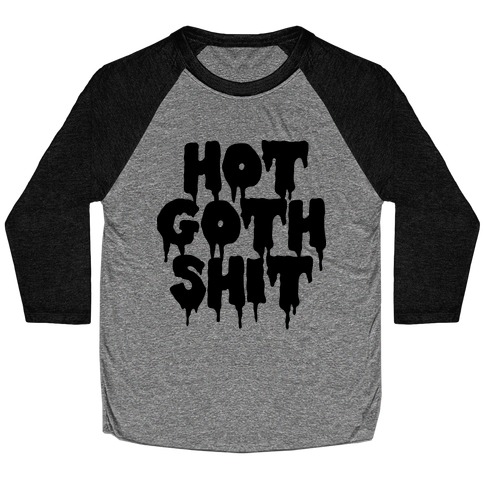 Hot Goth Shit Baseball Tee