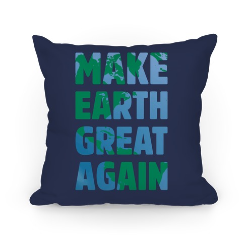 MAKE EARTH GREAT AGAIN T-SHIRT Pillow