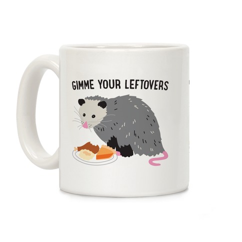 Gimme Your Leftovers Possum Coffee Mug