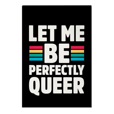 Let Me Be Perfectly Queer Garden Flag