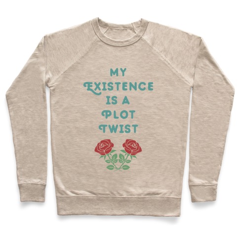 My Existence Is A Plot Twist Pullover