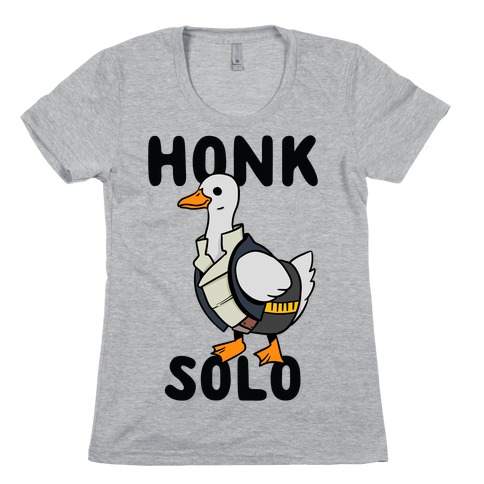 Honk Solo Womens T-Shirt