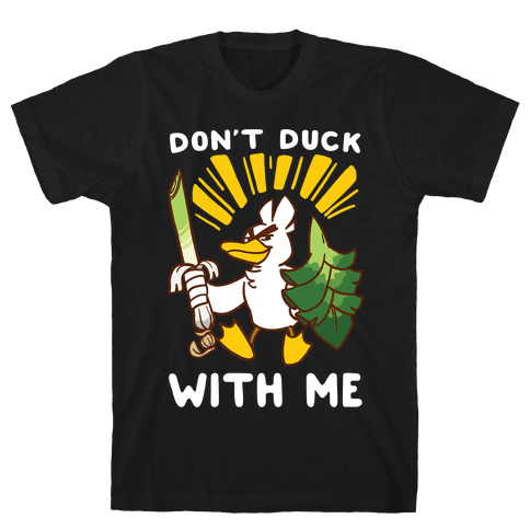 dont duck with me shirt