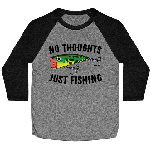 No Thoughts Just Fishing Long Sleeve T-Shirts