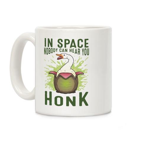 In Space Nobody Can Hear You HONK Coffee Mug