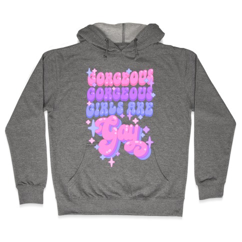 Gorgeous Gorgeous Girls Are Gay Hooded Sweatshirt