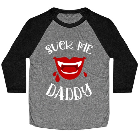 Suck Me Daddy Vampire Lips Baseball Tee