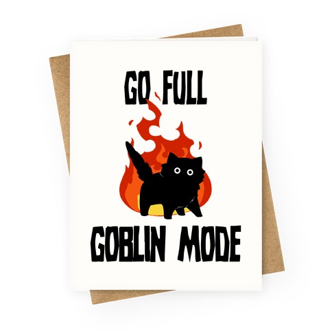 Go Full Goblin Mode Greeting Card