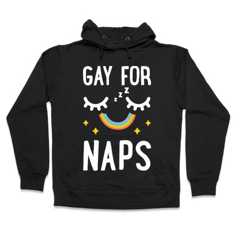 Gay For Naps Hooded Sweatshirt