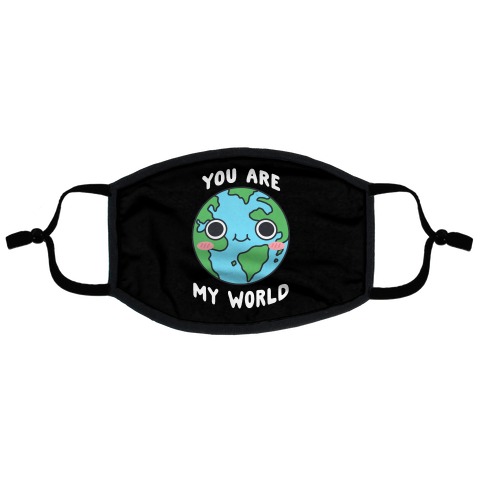 You Are My World Flat Face Mask