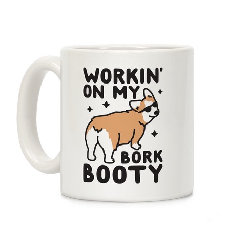 Workin' On My Bork Booty Corgi Coffee Mug
